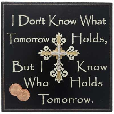 I Know Who Holds Tomorrow - Wall Plaque